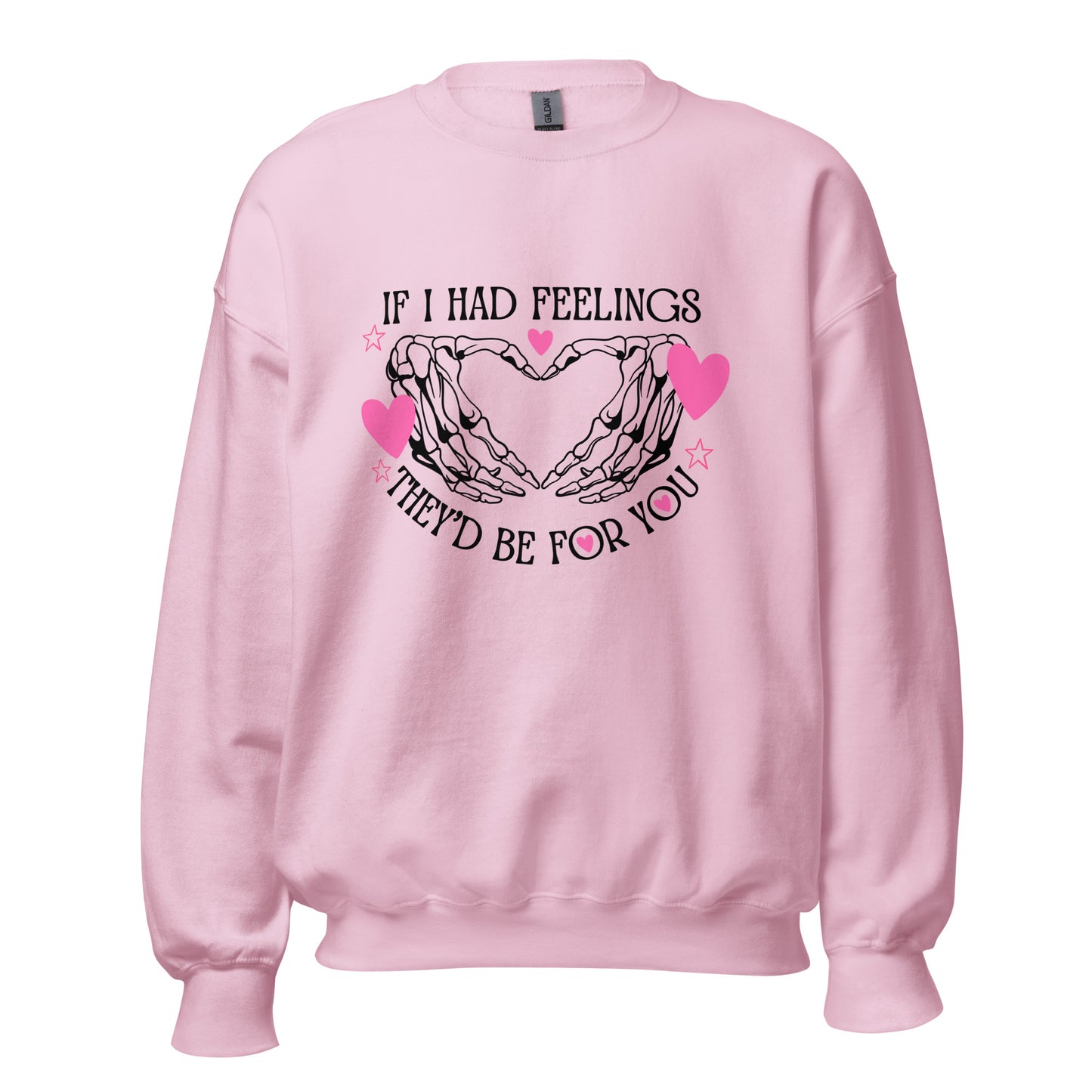 IF I had feelings, They'd be for YOU Unisex Sweatshirt