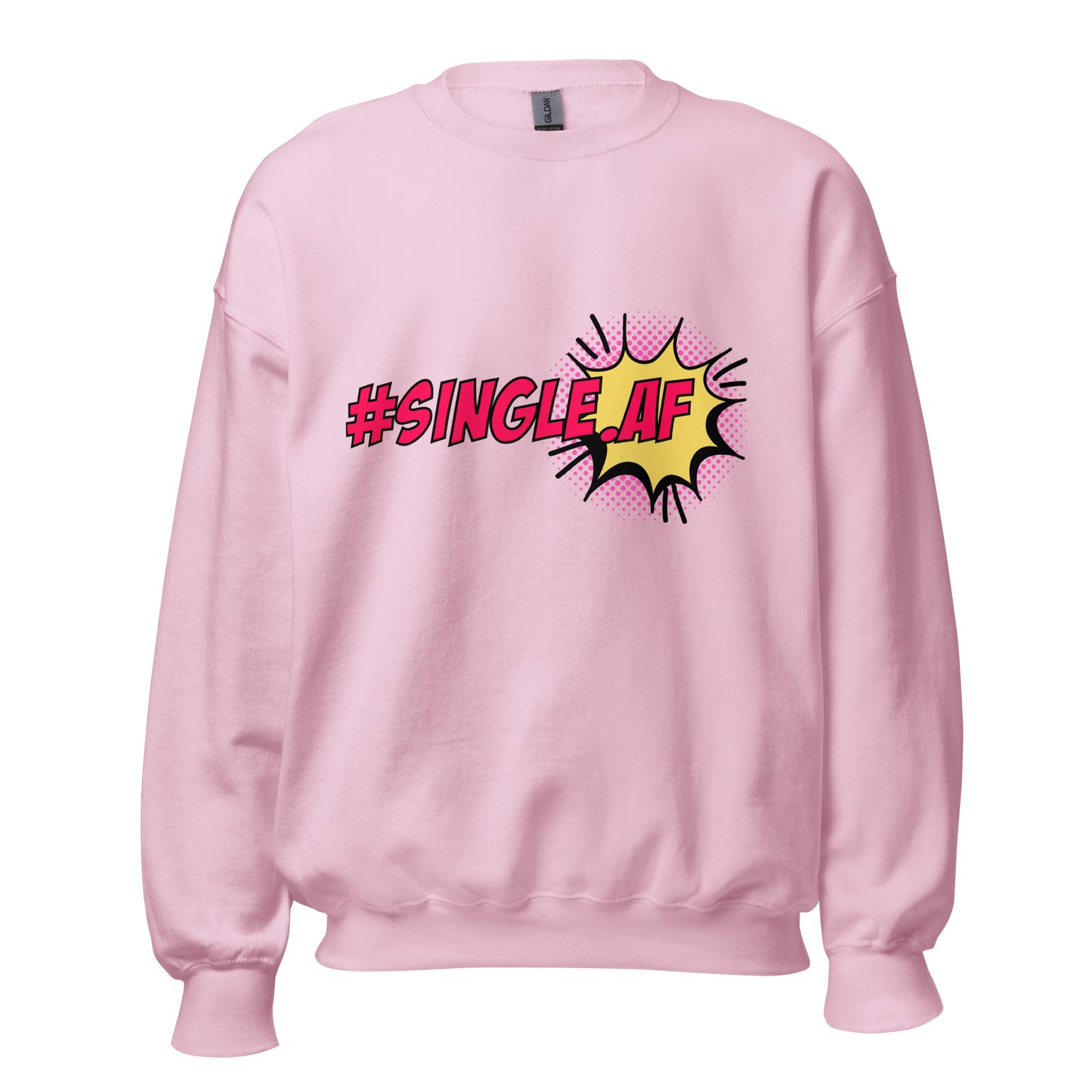 Single AF pop art Unisex Sweatshirt