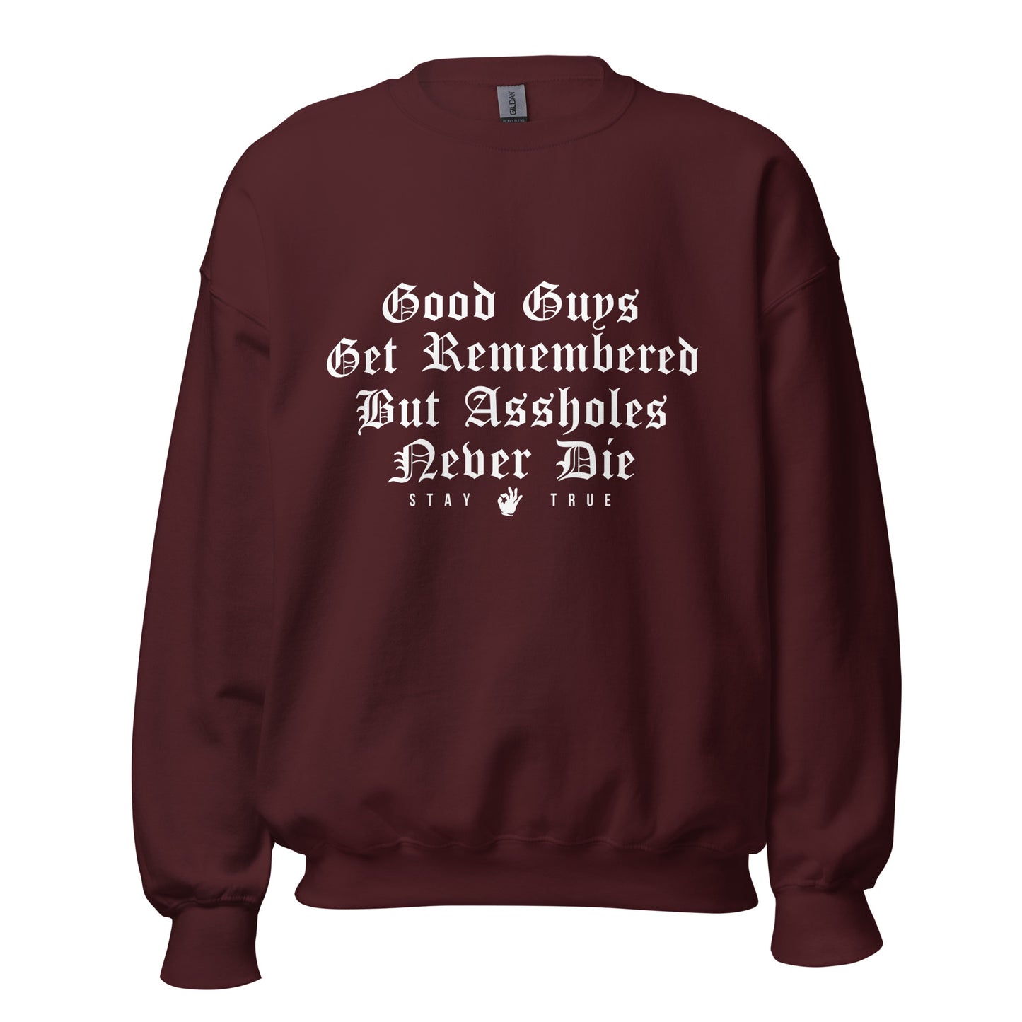 Good Guys Get Remembered. But Assholes Never Die. Unisex Sweatshirt