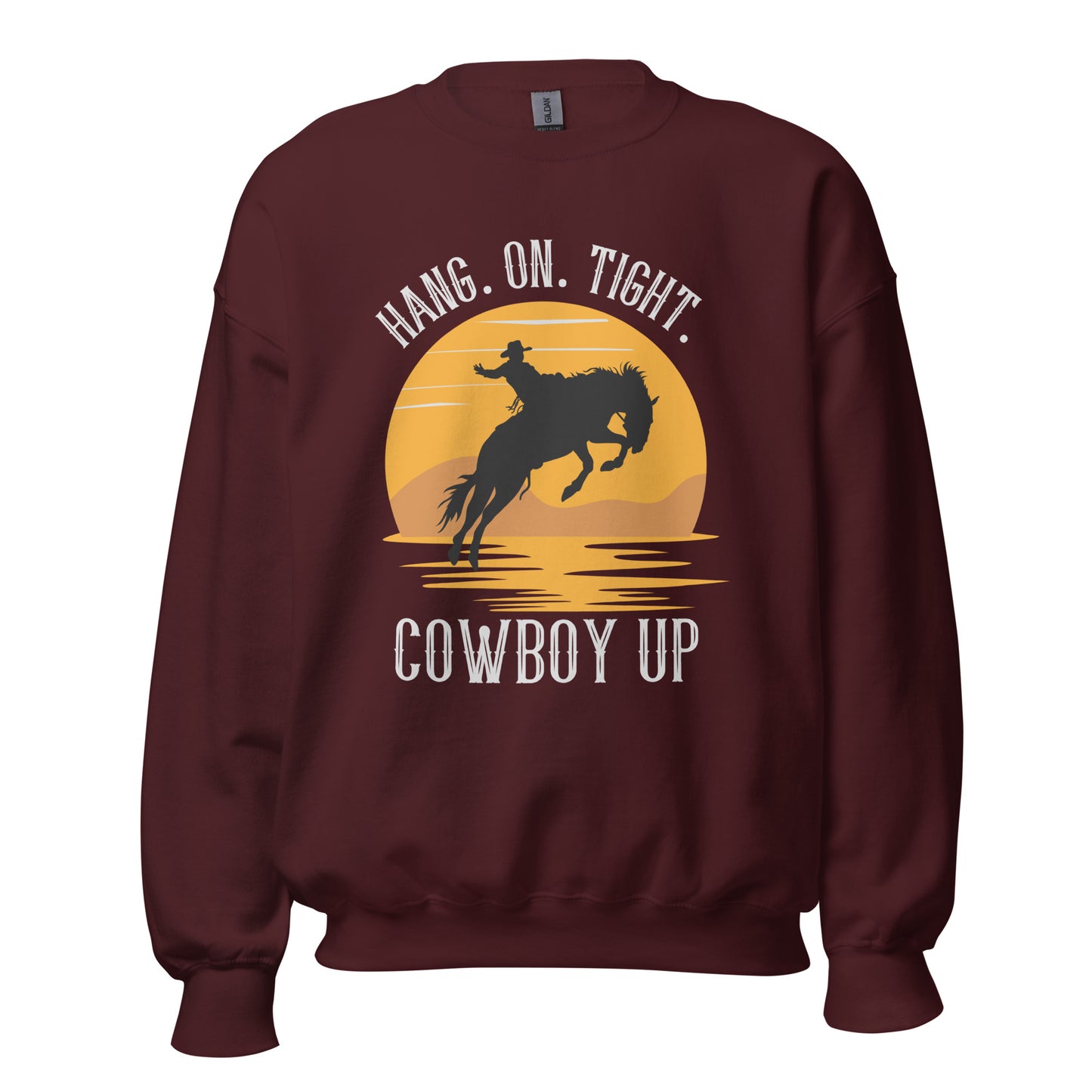 Hang on tight. Cowboy Up Unisex Sweatshirt