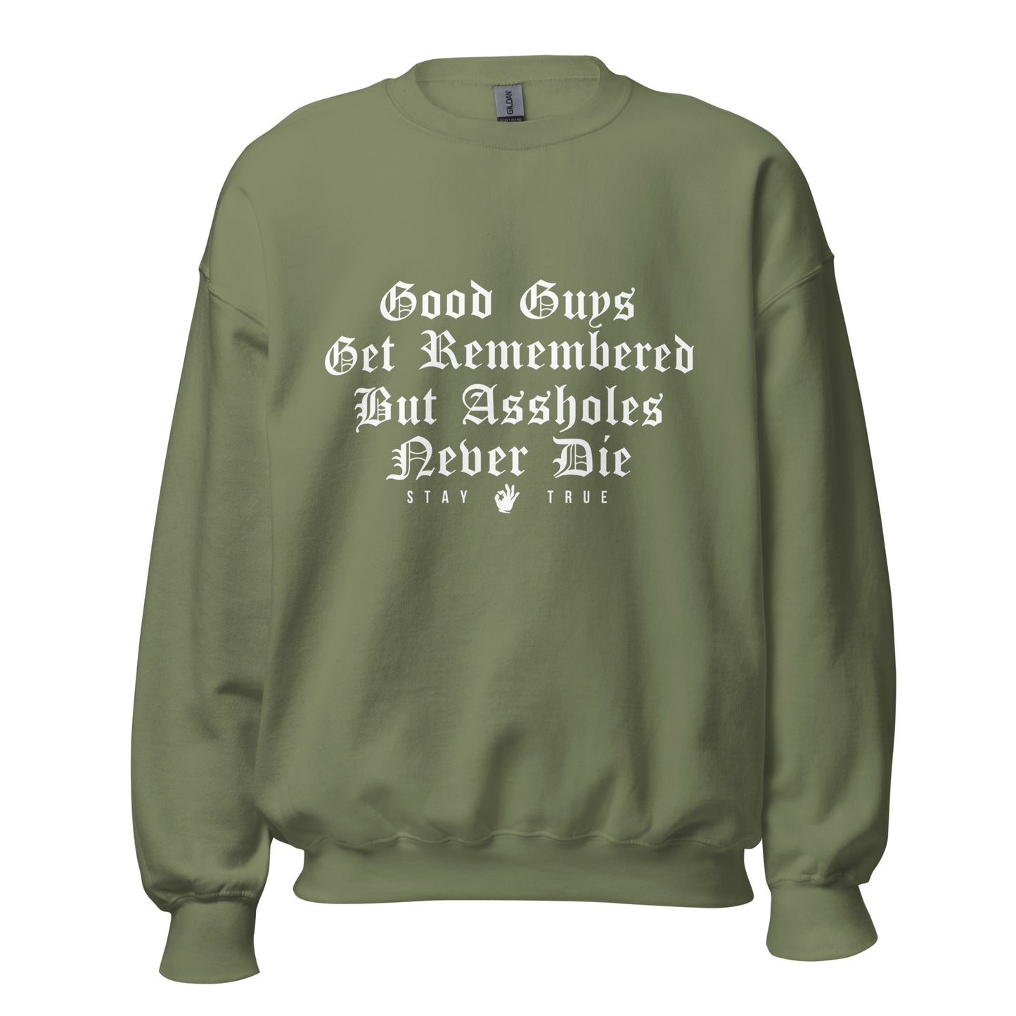 Good Guys Get Remembered. But Assholes Never Die. Unisex Sweatshirt