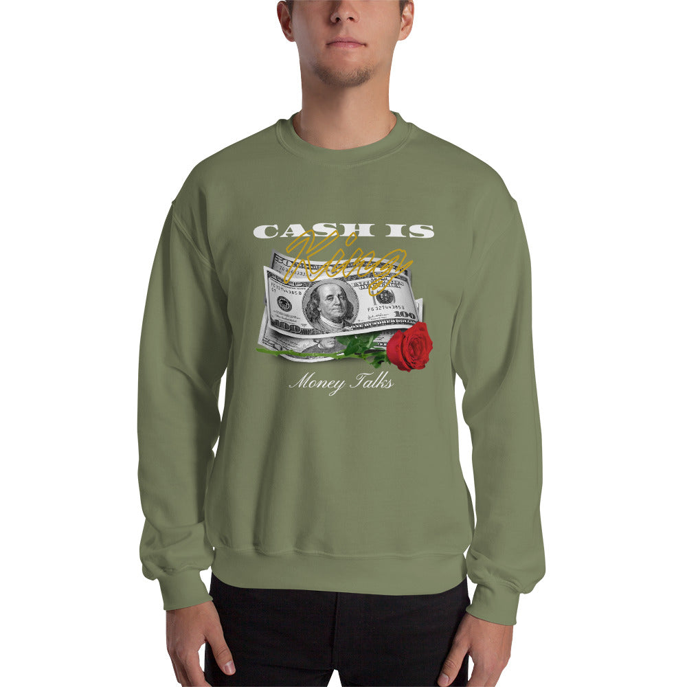Cash is KING. Money TALKS. Unisex Sweatshirt