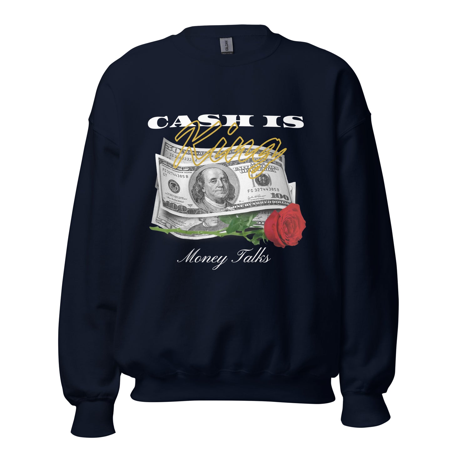 Cash is KING. Money TALKS. Unisex Sweatshirt
