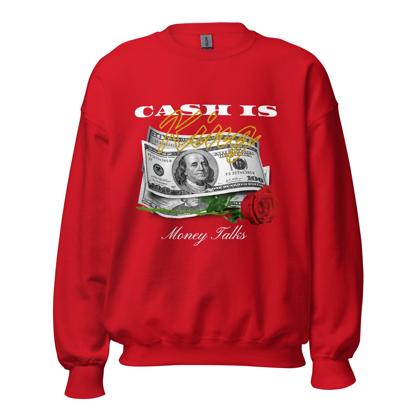 Cash is KING. Money TALKS. Unisex Sweatshirt