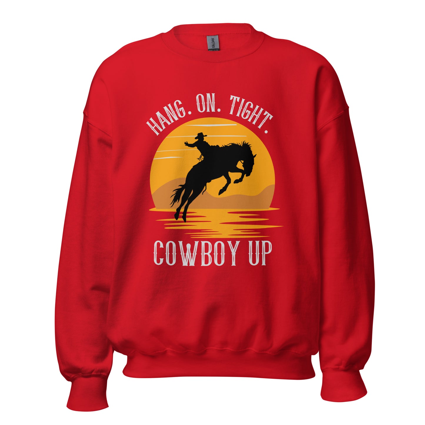 Hang on tight. Cowboy Up Unisex Sweatshirt