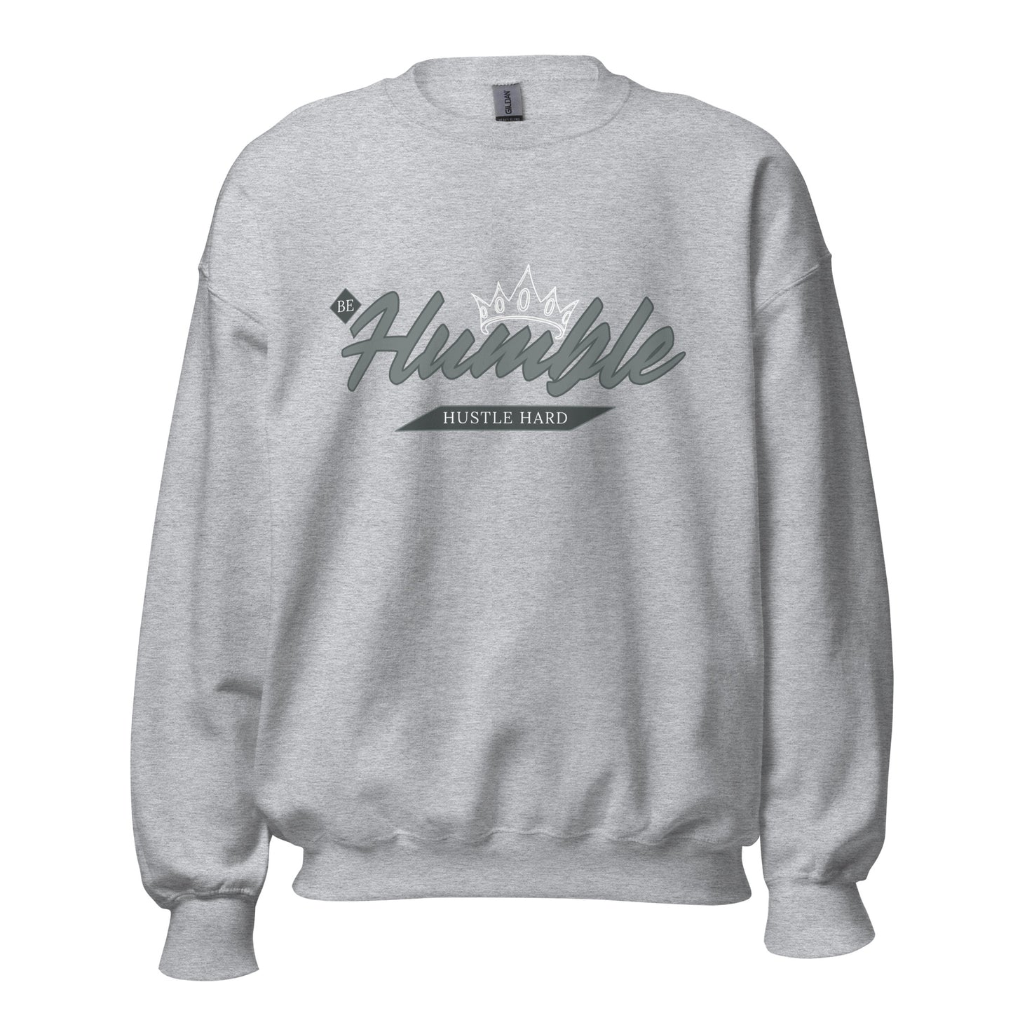 Be Humble. HUSTLE HARD. Unisex Sweatshirt