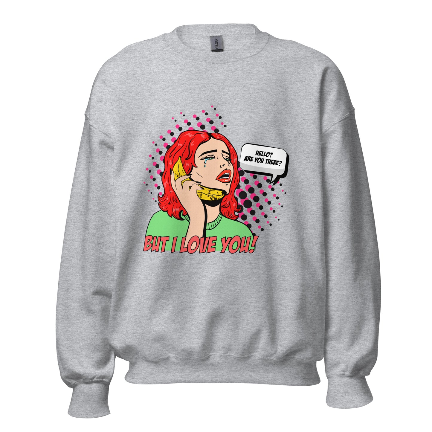 But I Love You! pop art Unisex Sweatshirt
