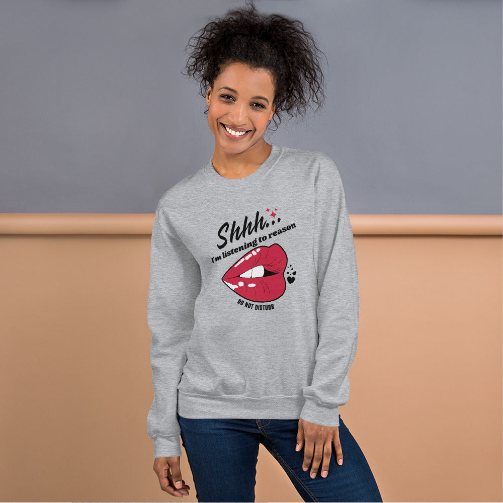 Shhh I'm Listening To Reason luscious lips Unisex Sweatshirt