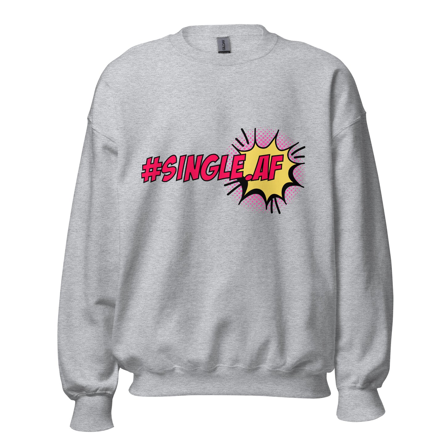 Single AF pop art Unisex Sweatshirt