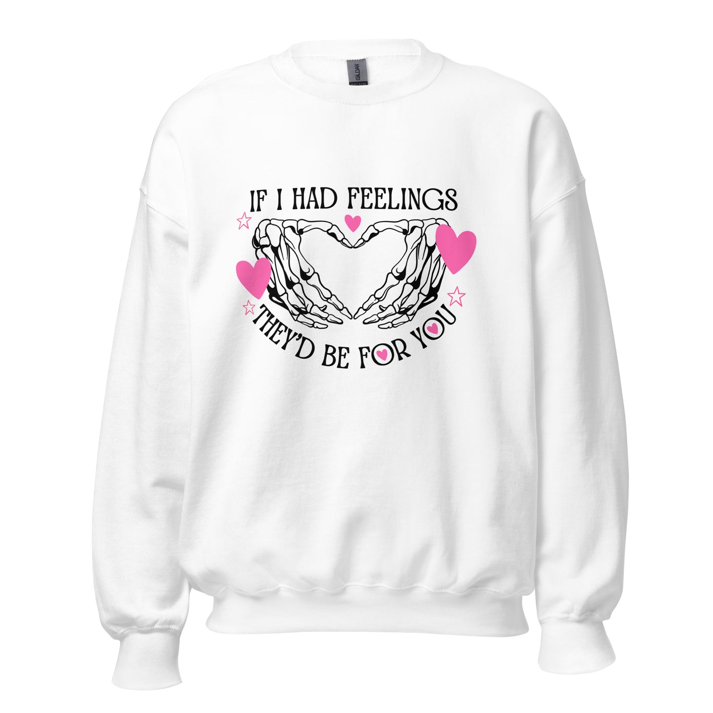 IF I had feelings, They'd be for YOU Unisex Sweatshirt