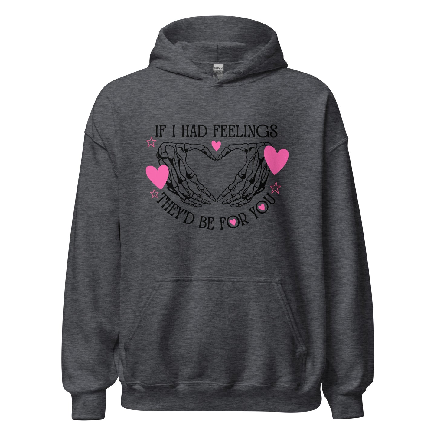 IF I had feelings, They'd be for YOU Unisex Hoodie