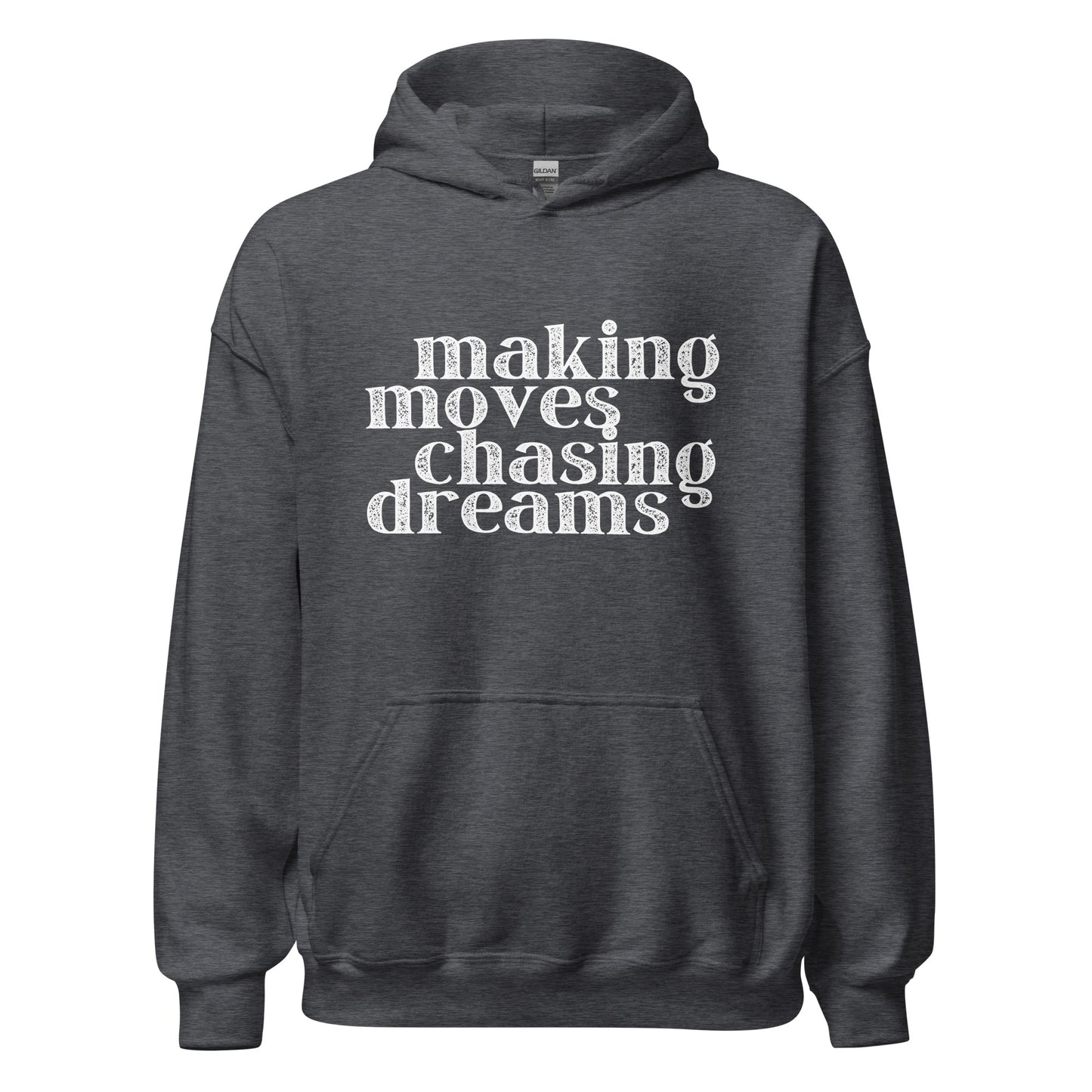 Making Moves Chasing Dreams Unisex Hoodie