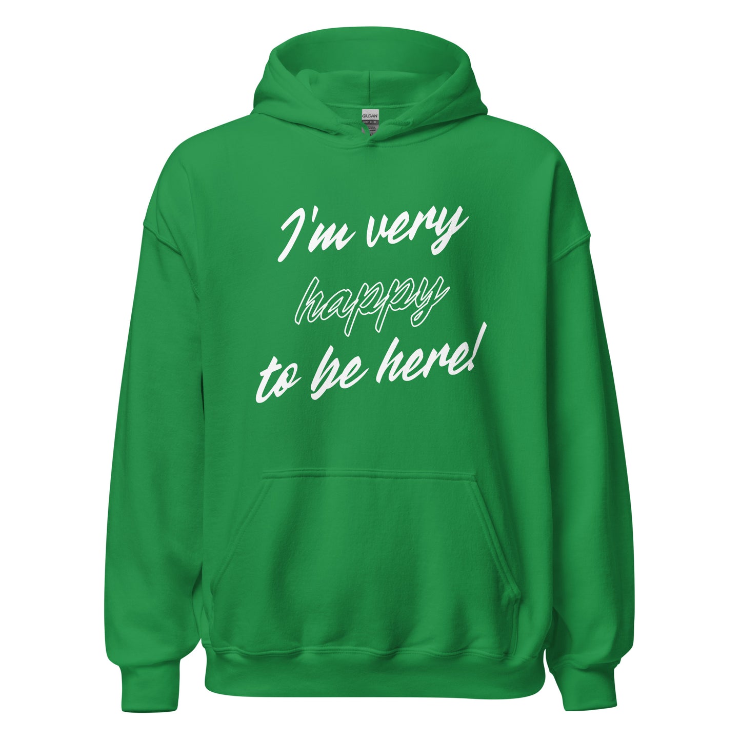 I'm very happy to be here! Be Happy Unisex Hoodie