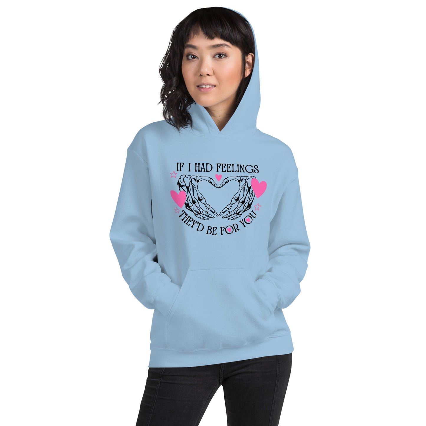 IF I had feelings, They'd be for YOU Unisex Hoodie