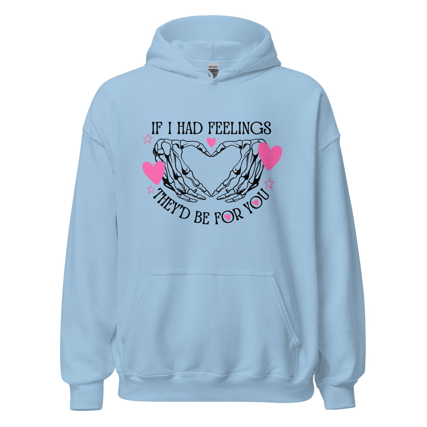 IF I had feelings, They'd be for YOU Unisex Hoodie