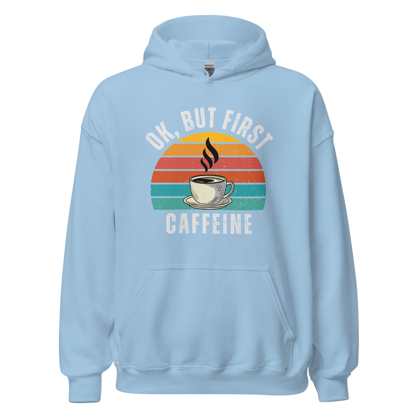 Ok but first CAFFEINE coffee Unisex Hoodie