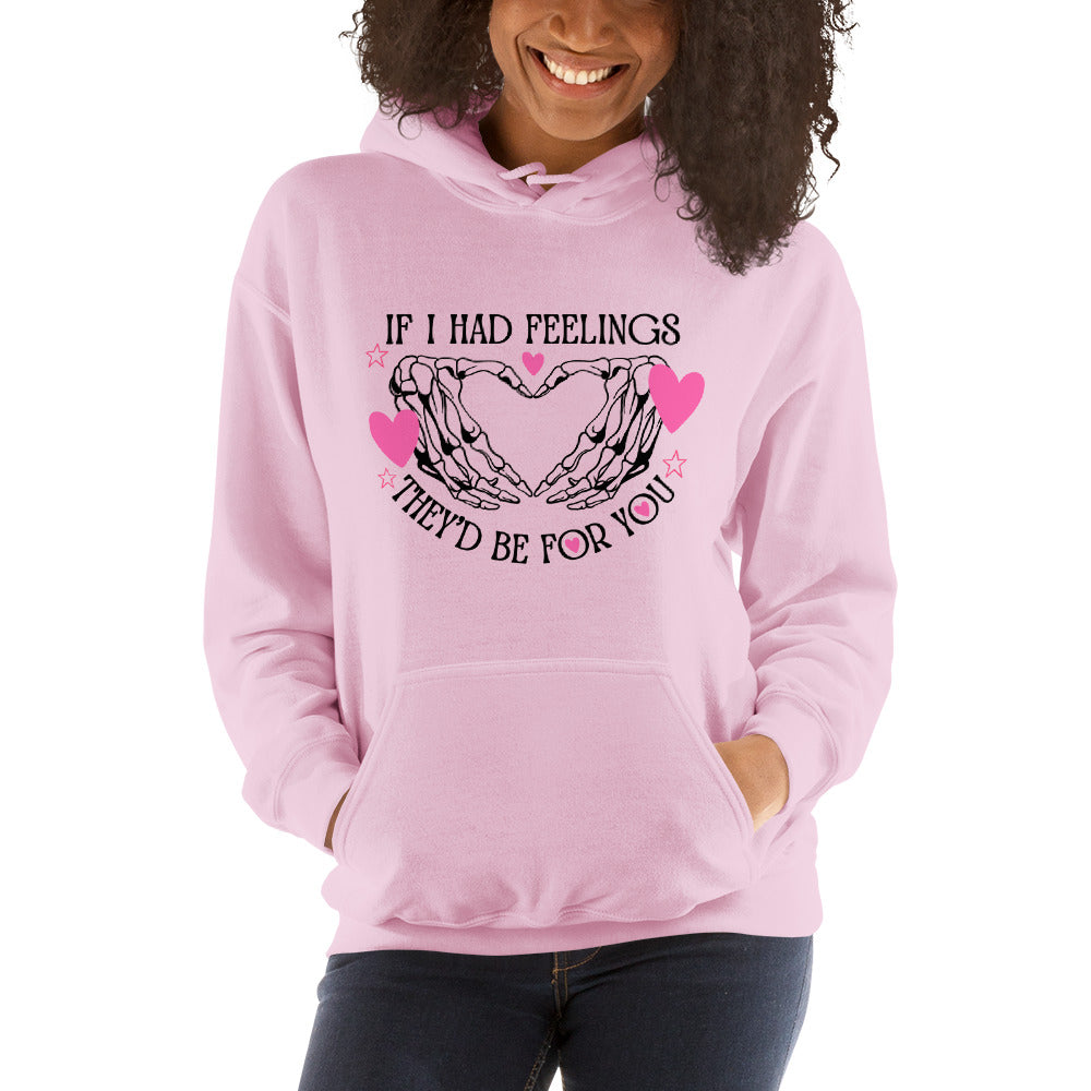 IF I had feelings, They'd be for YOU Unisex Hoodie