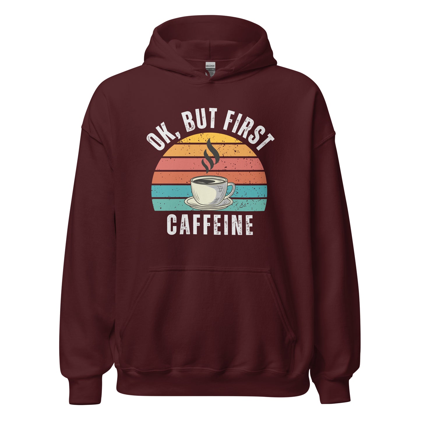 Ok but first CAFFEINE coffee Unisex Hoodie