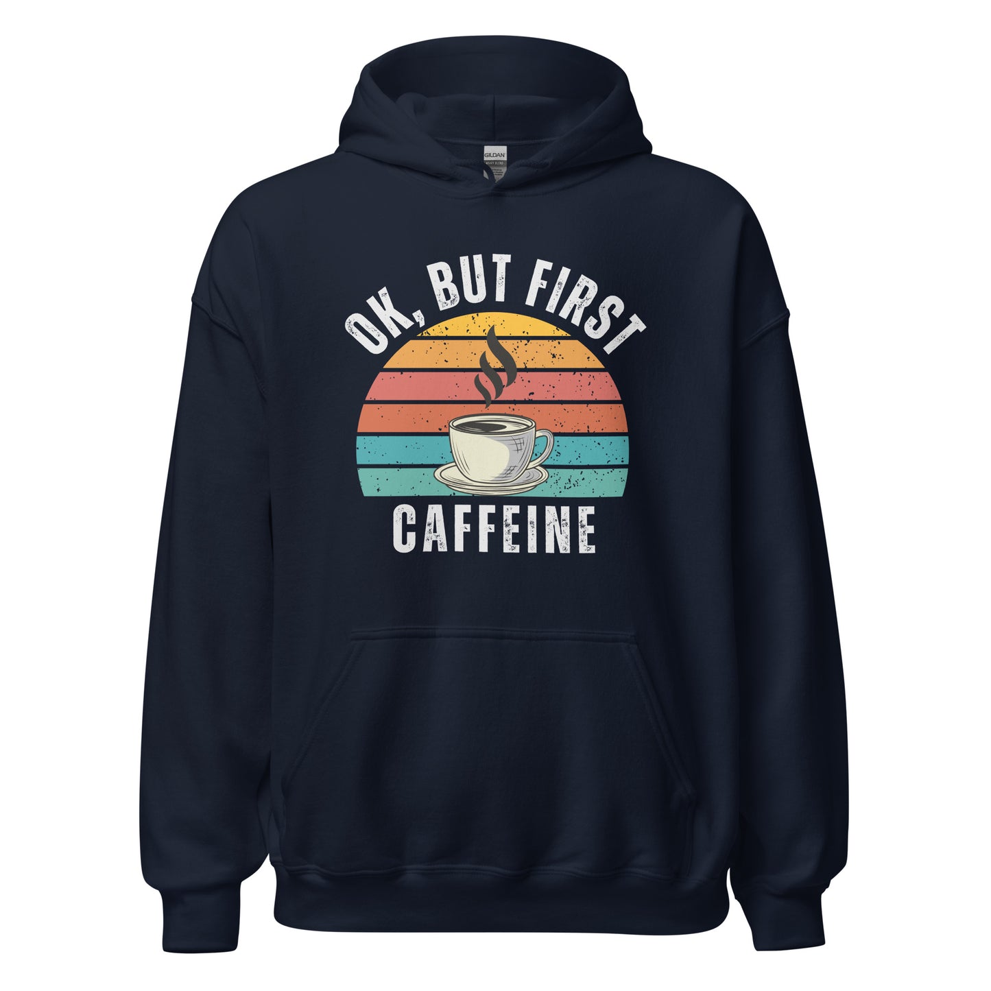 Ok but first CAFFEINE coffee Unisex Hoodie