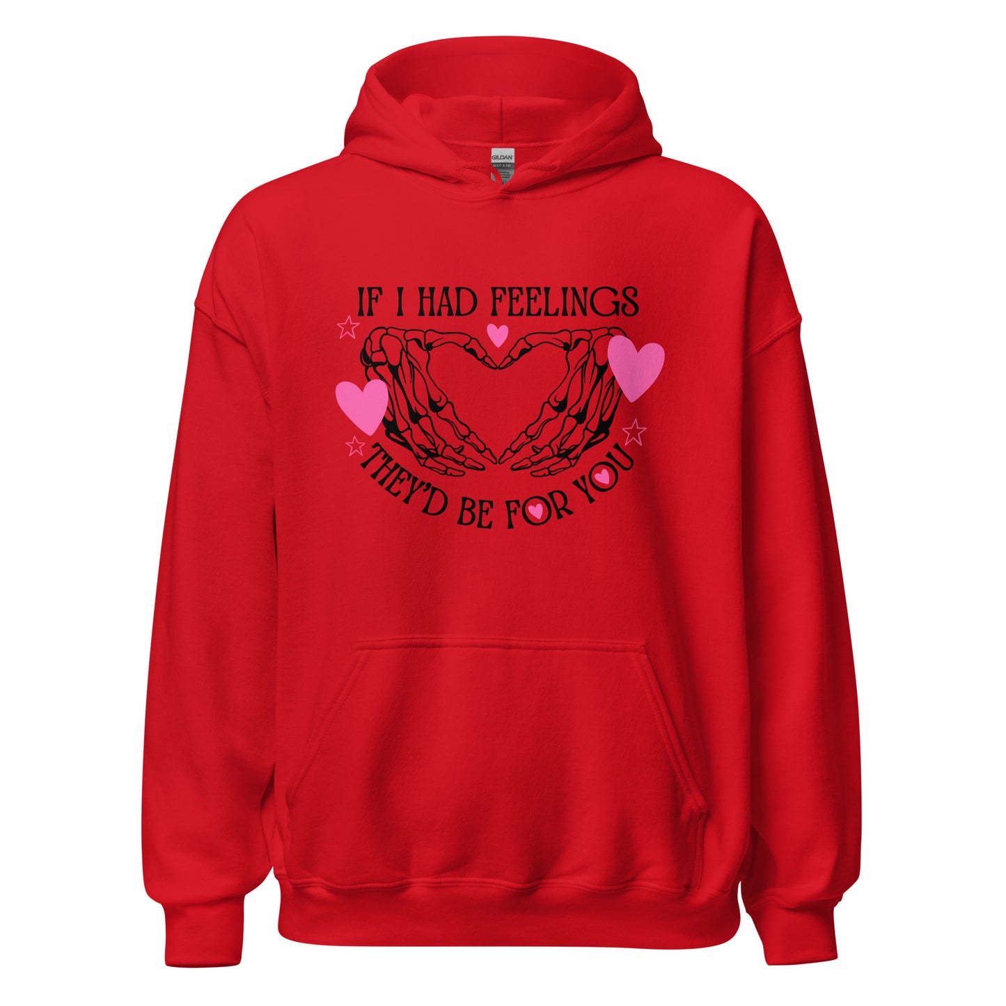 IF I had feelings, They'd be for YOU Unisex Hoodie