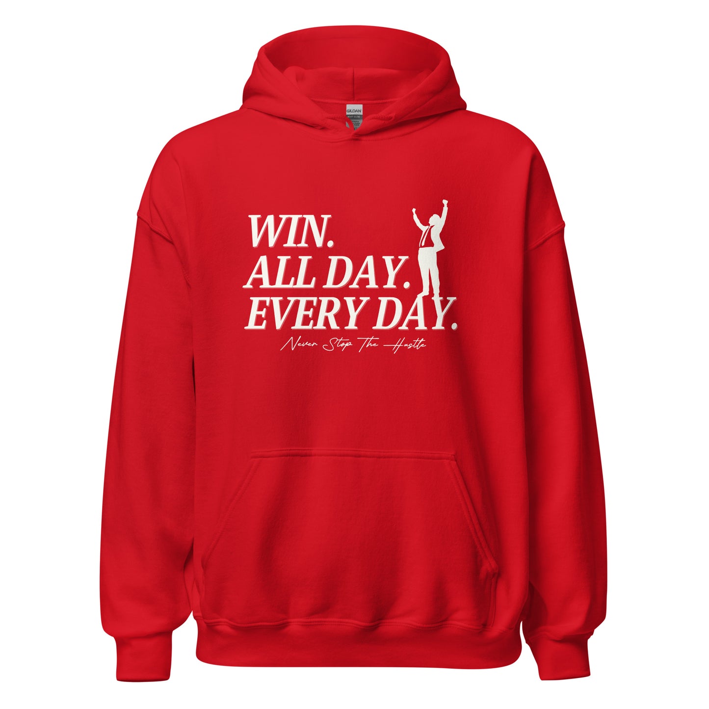Win. All day. Every day. Unisex Hoodie