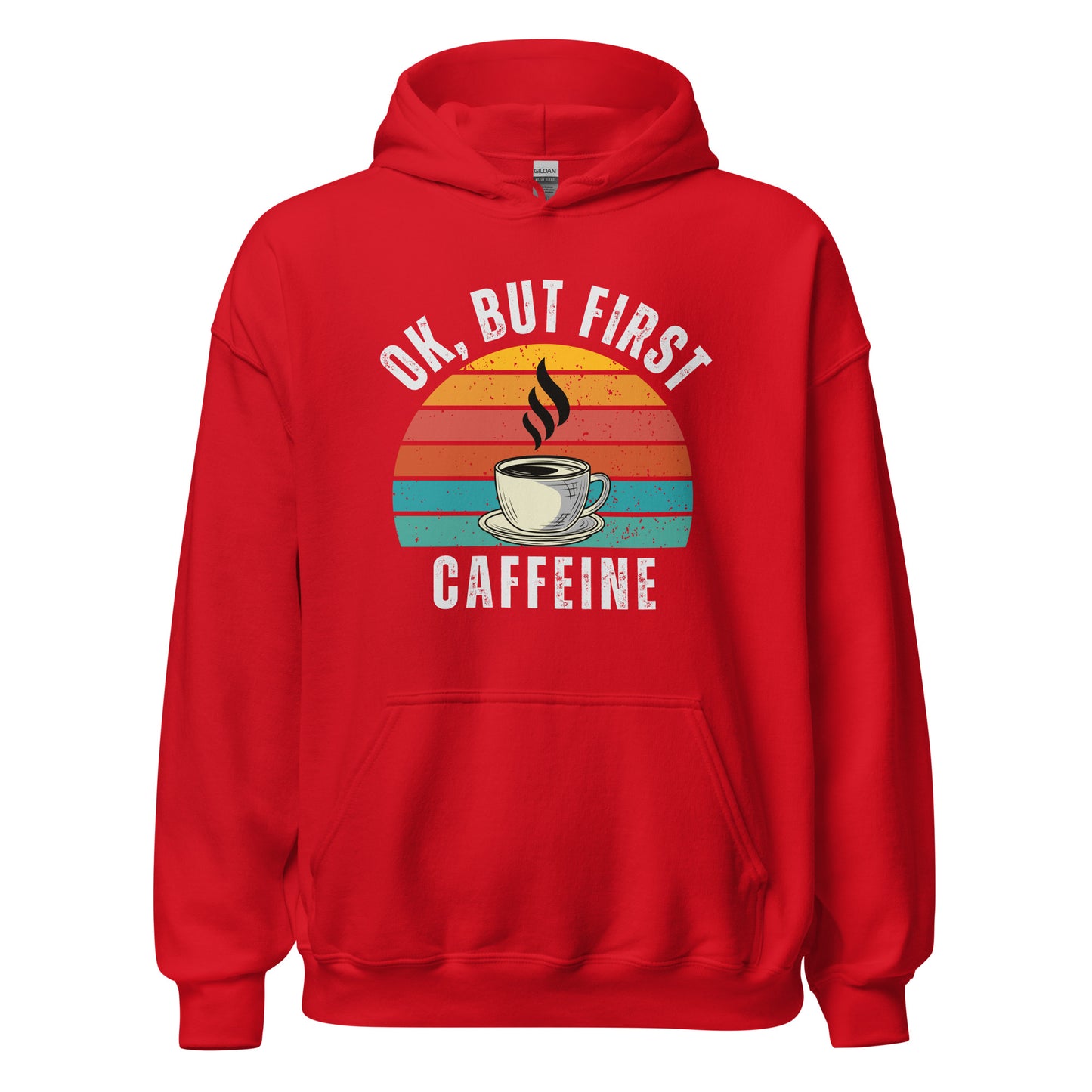Ok but first CAFFEINE coffee Unisex Hoodie