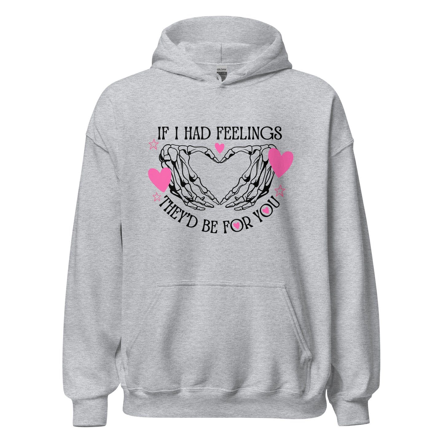 IF I had feelings, They'd be for YOU Unisex Hoodie