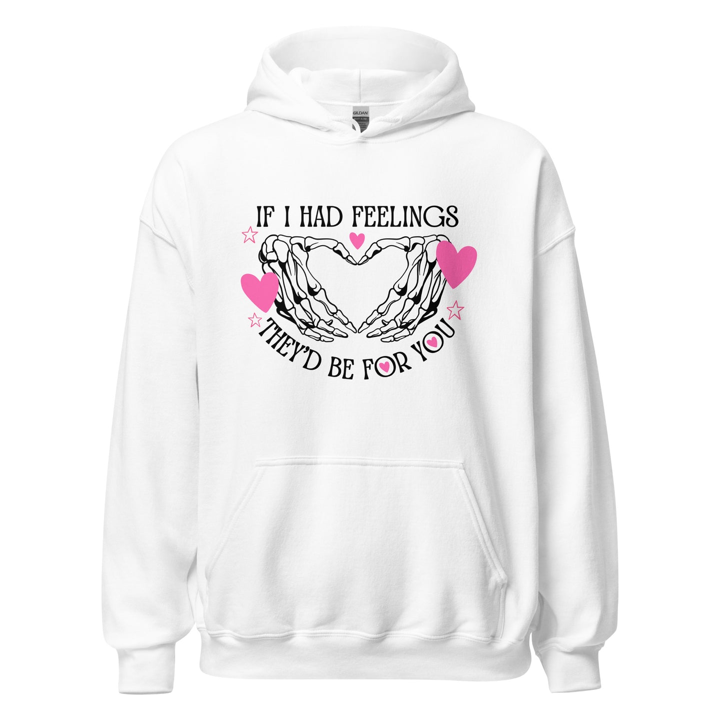 IF I had feelings, They'd be for YOU Unisex Hoodie