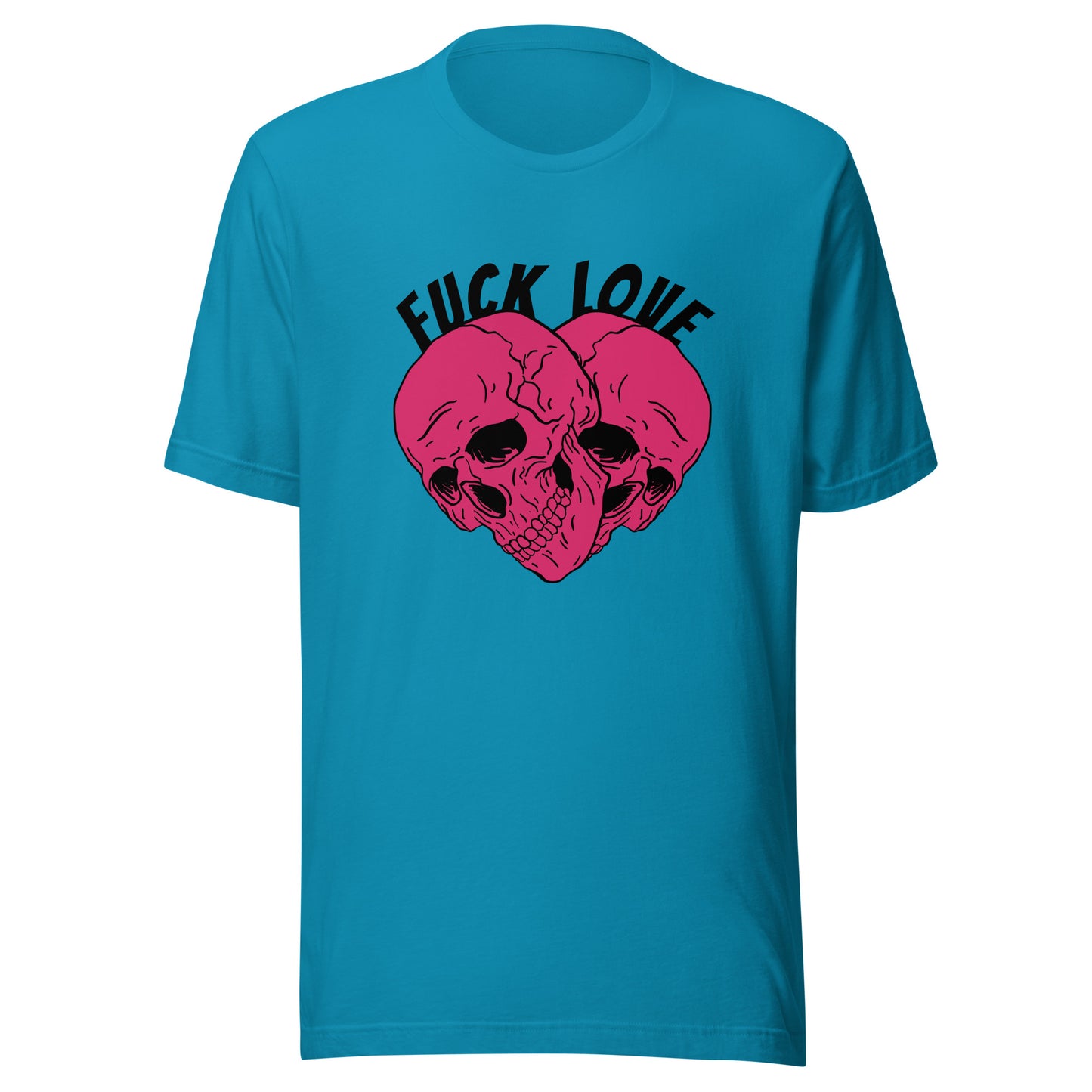Fuck Love Skulls Unisex t-shirt