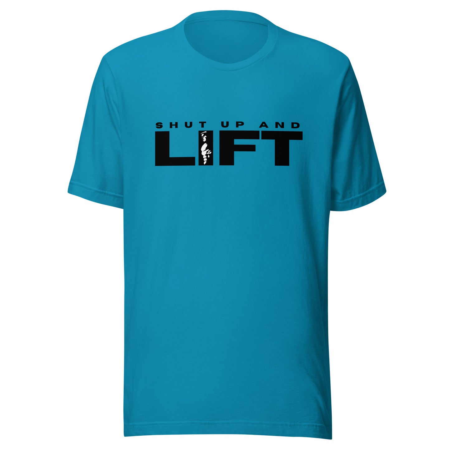 Shut up and LIFT Unisex t-shirt