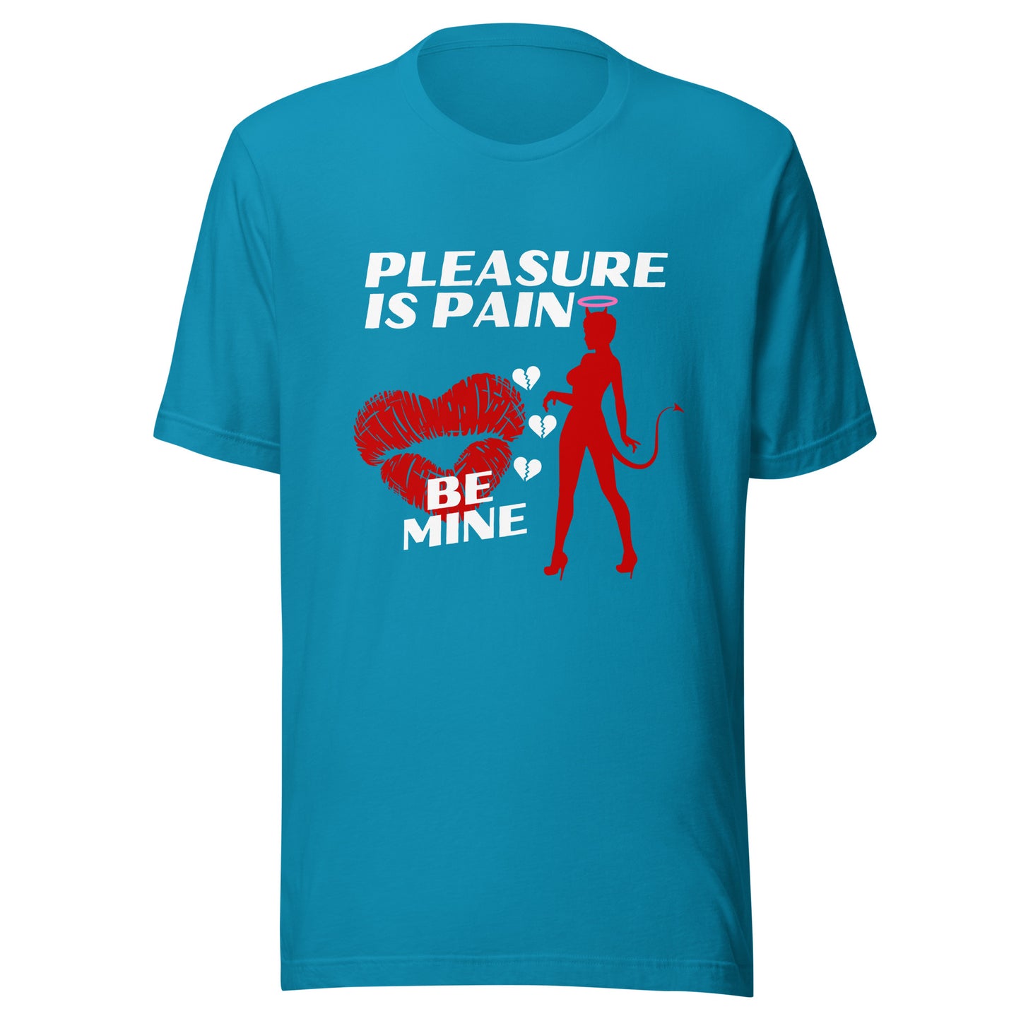 Pleasure Is Pain - BE MINE Unisex t-shirt