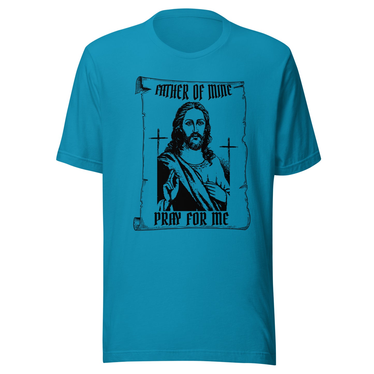 Father of Mine - Pray for Me Unisex t-shirt