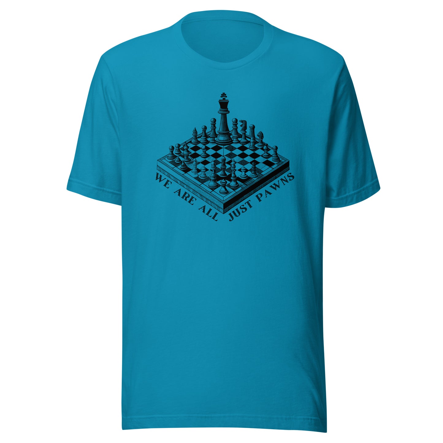 We are all just PAWNS Unisex t-shirt