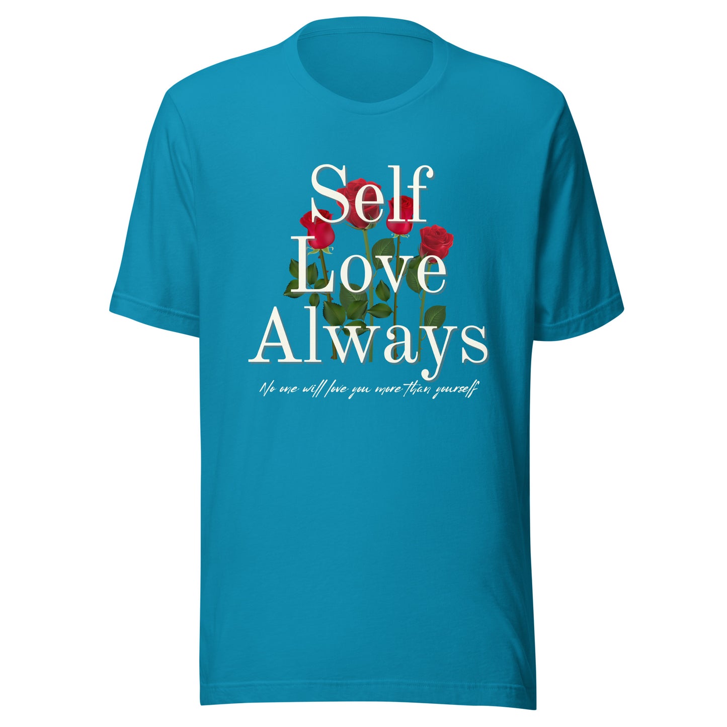 Self Love Always roses Unisex t-shirt