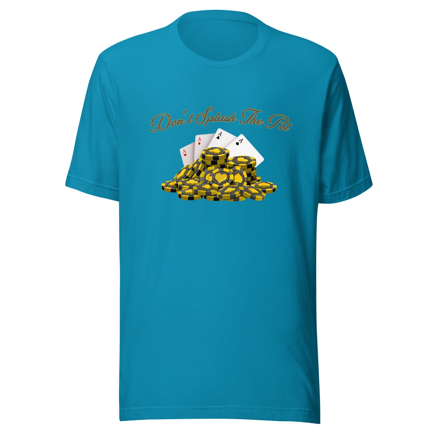 Don't Splash The Pot poker Unisex t-shirt