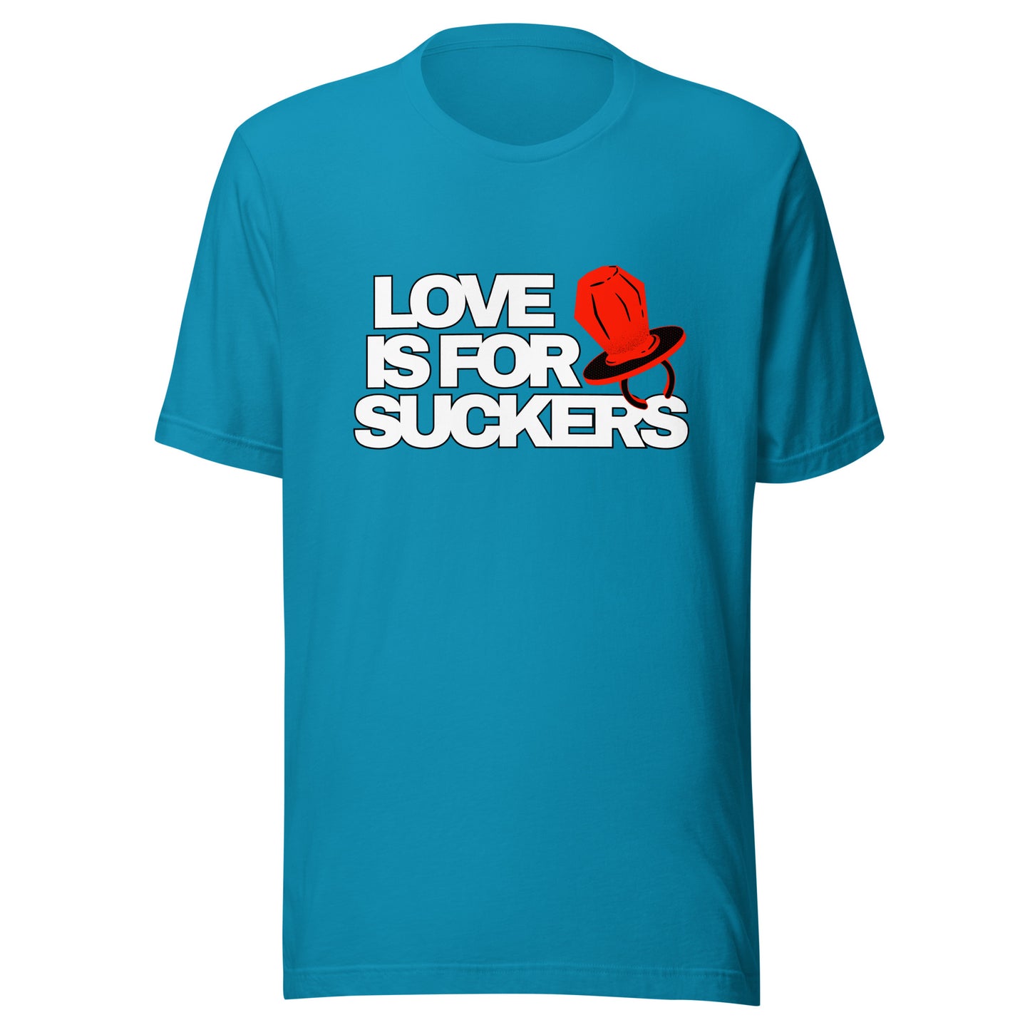 LOVE IS FOR SUCKERS Unisex t-shirt