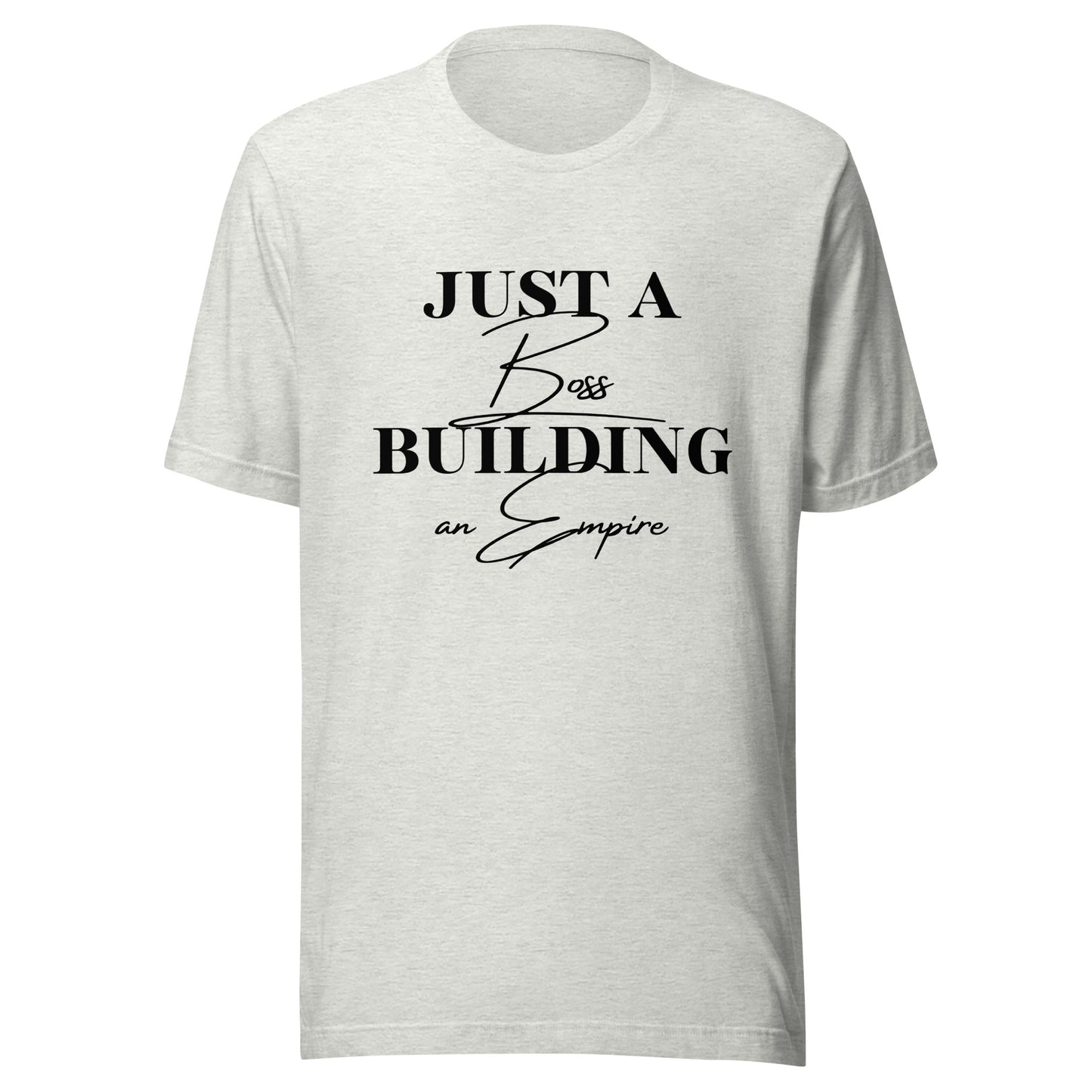 Just a BOSS building an EMPIRE Unisex t-shirt