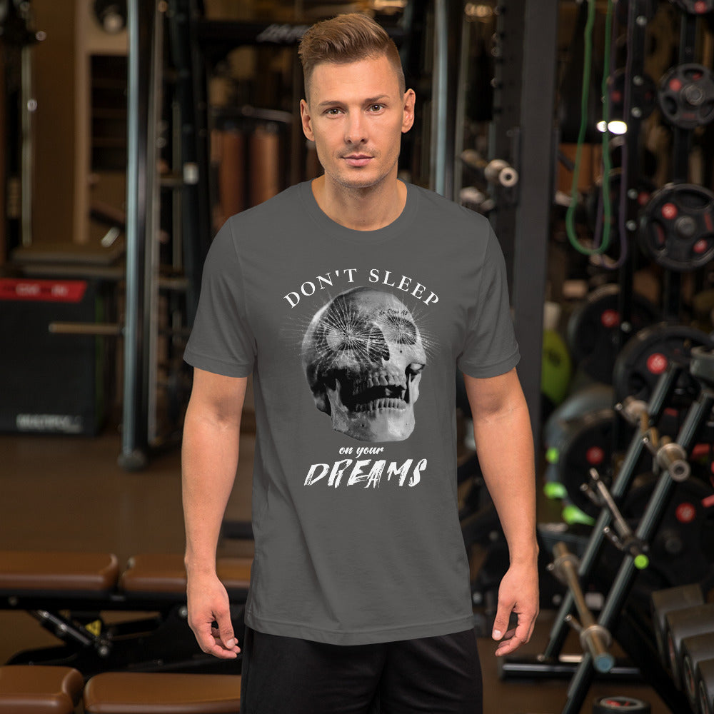 Don't sleep on your Dreams SKULL Unisex t-shirt