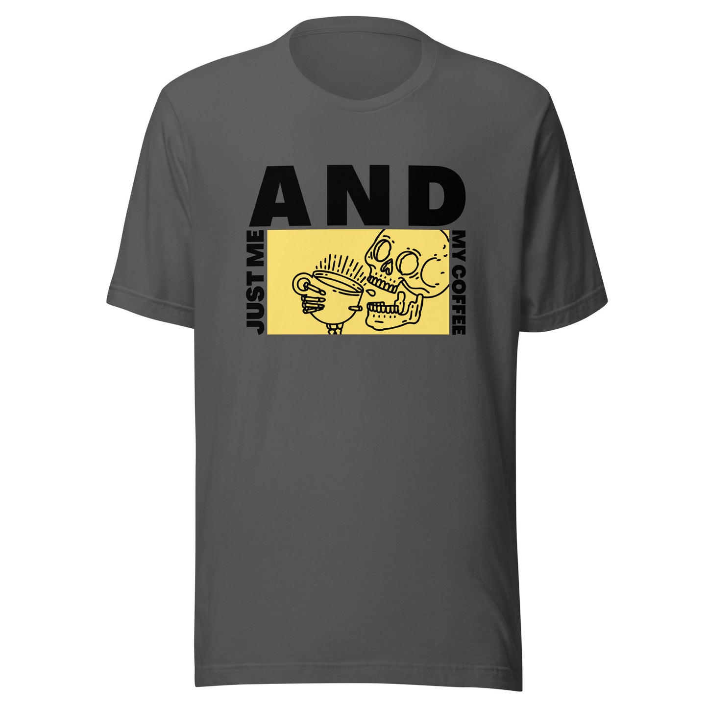 Just me AND my coffee Unisex t-shirt
