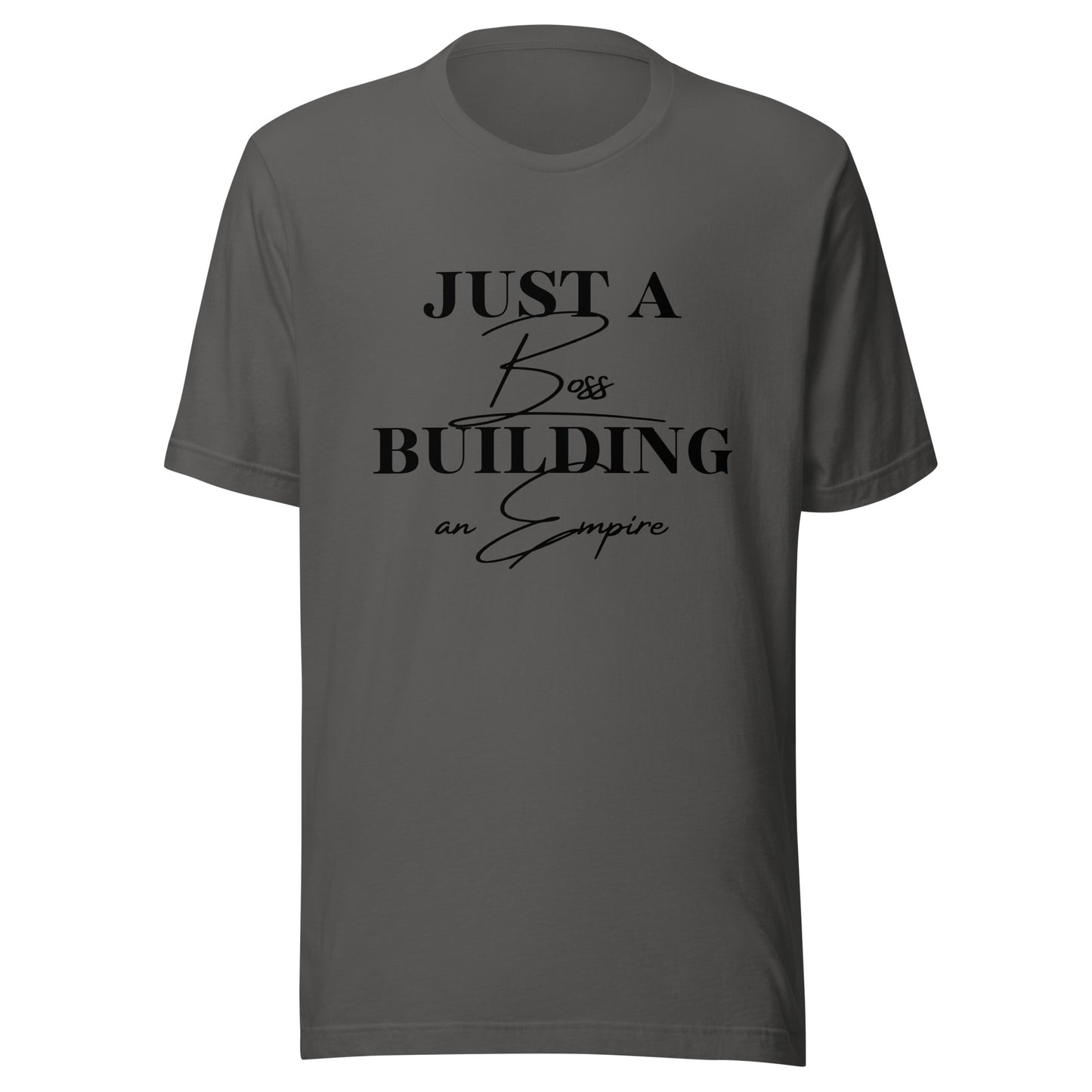 Just a BOSS building an EMPIRE Unisex t-shirt