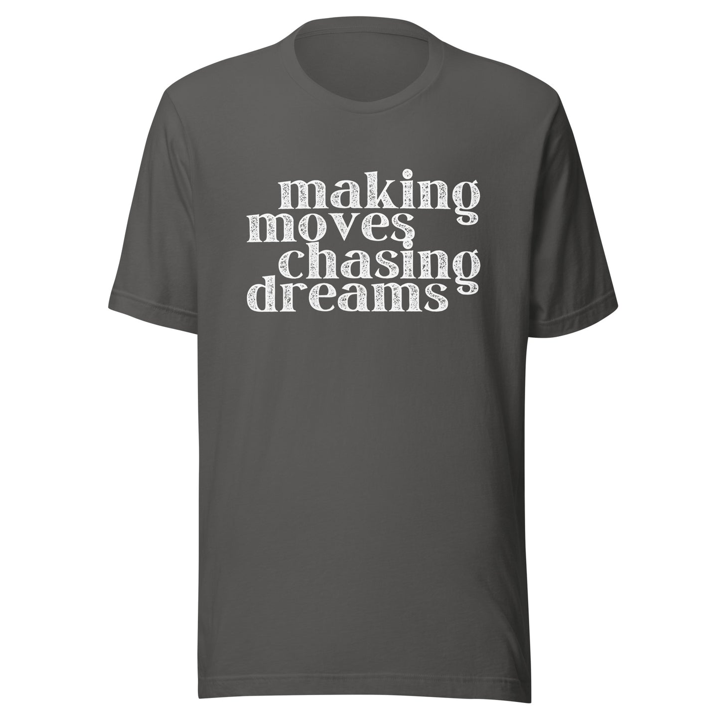 Making Moves Chasing Dreams Unisex t-shirt
