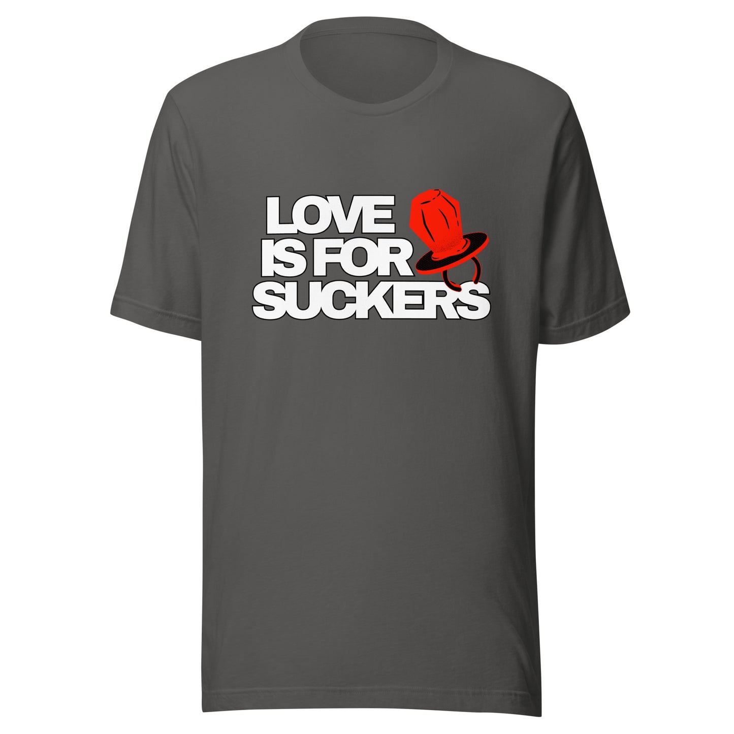 LOVE IS FOR SUCKERS Unisex t-shirt