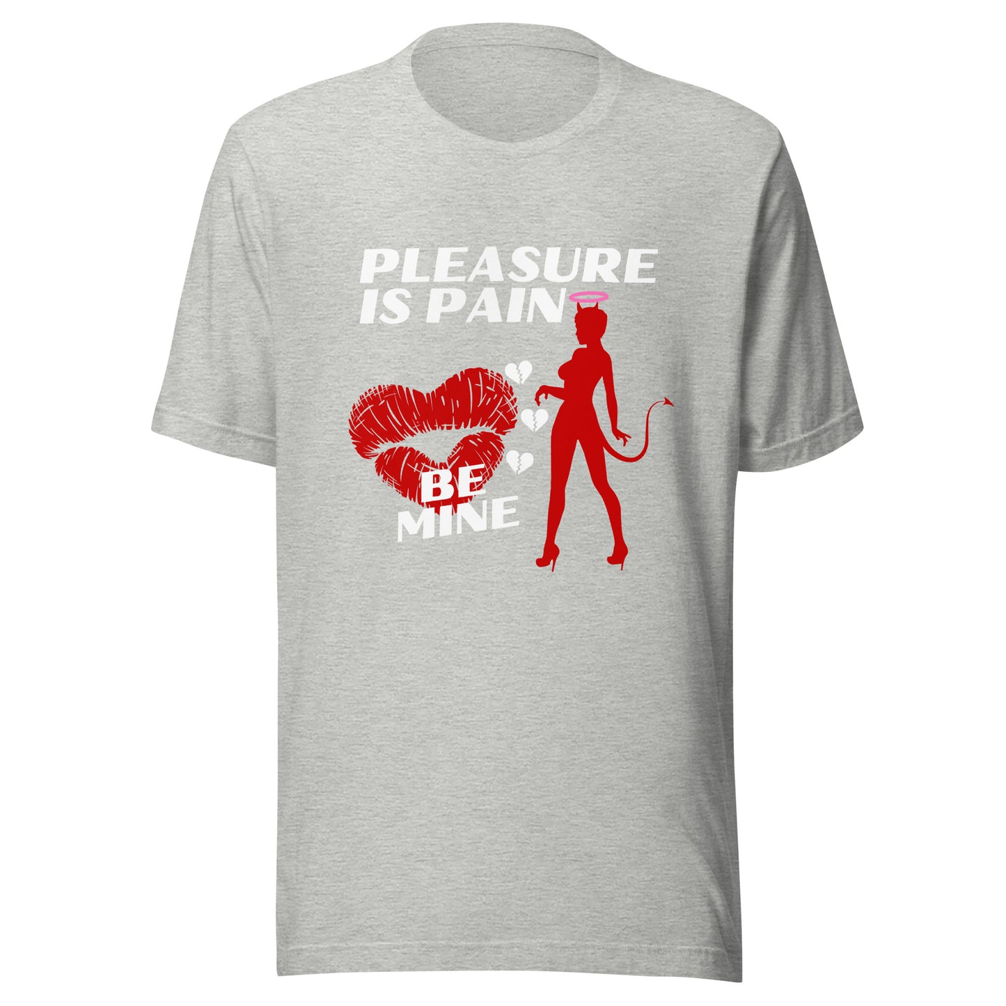 Pleasure Is Pain - BE MINE Unisex t-shirt