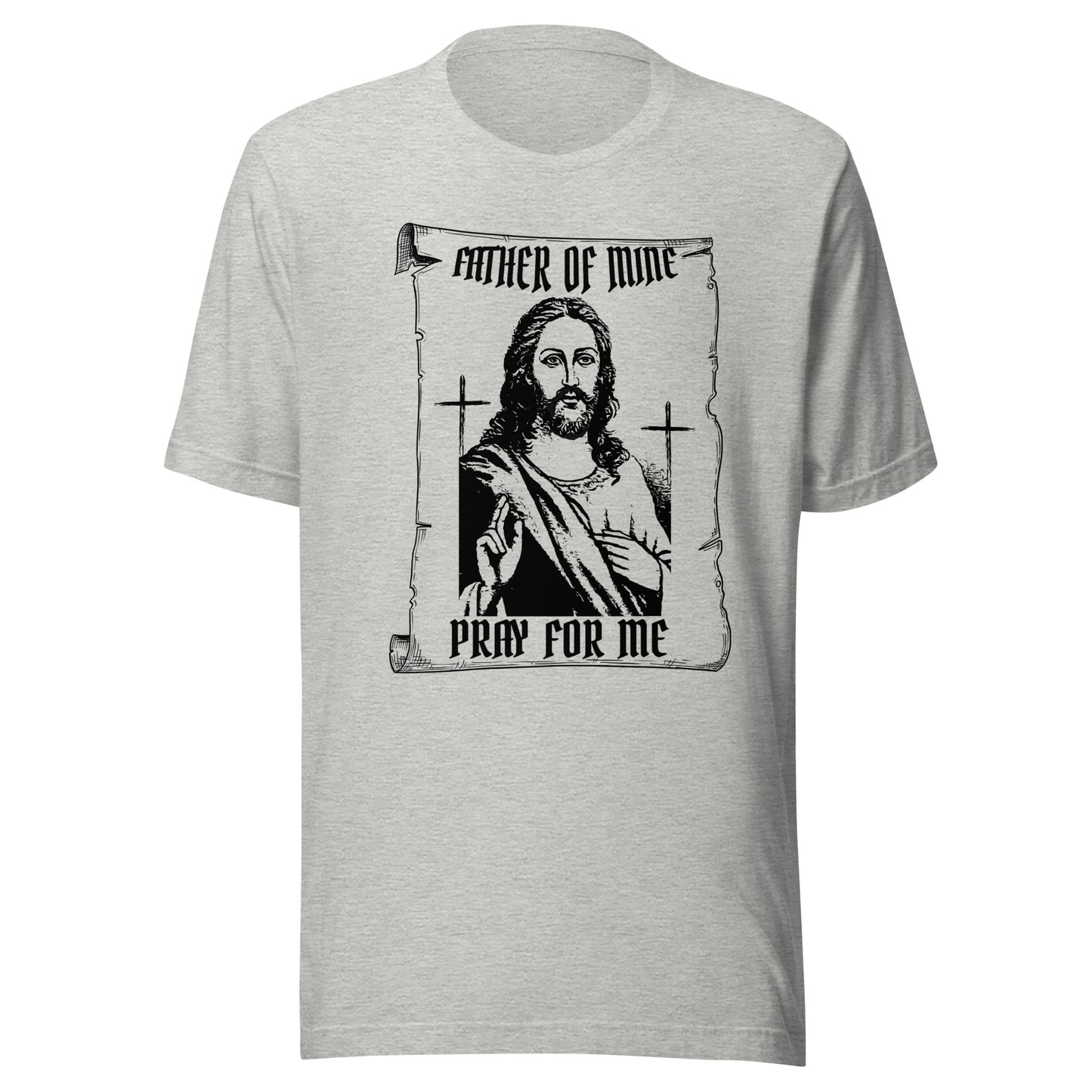 Father of Mine - Pray for Me Unisex t-shirt