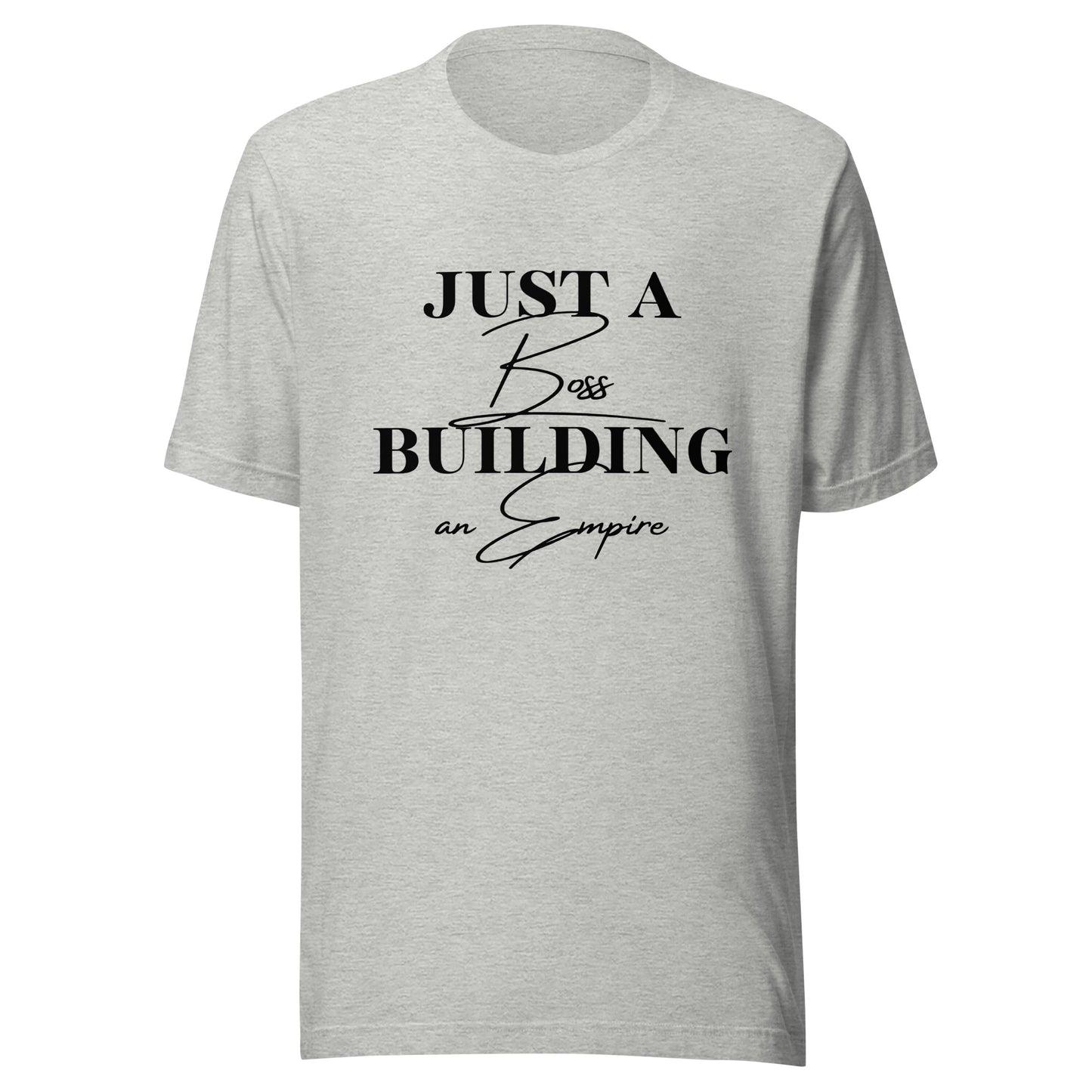 Just a BOSS building an EMPIRE Unisex t-shirt