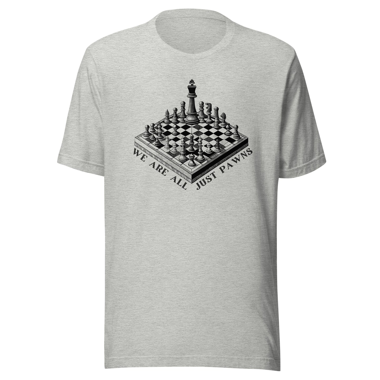 We are all just PAWNS Unisex t-shirt