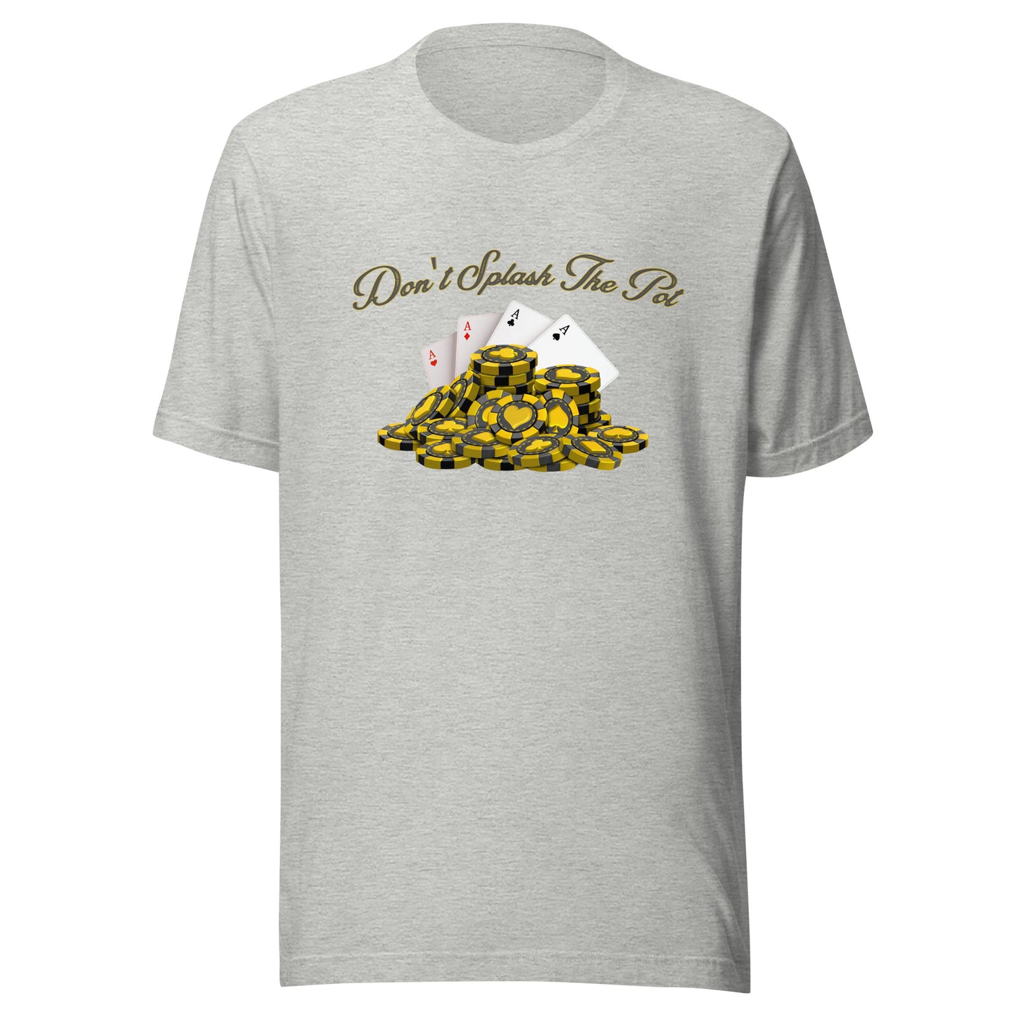 Don't Splash The Pot poker Unisex t-shirt