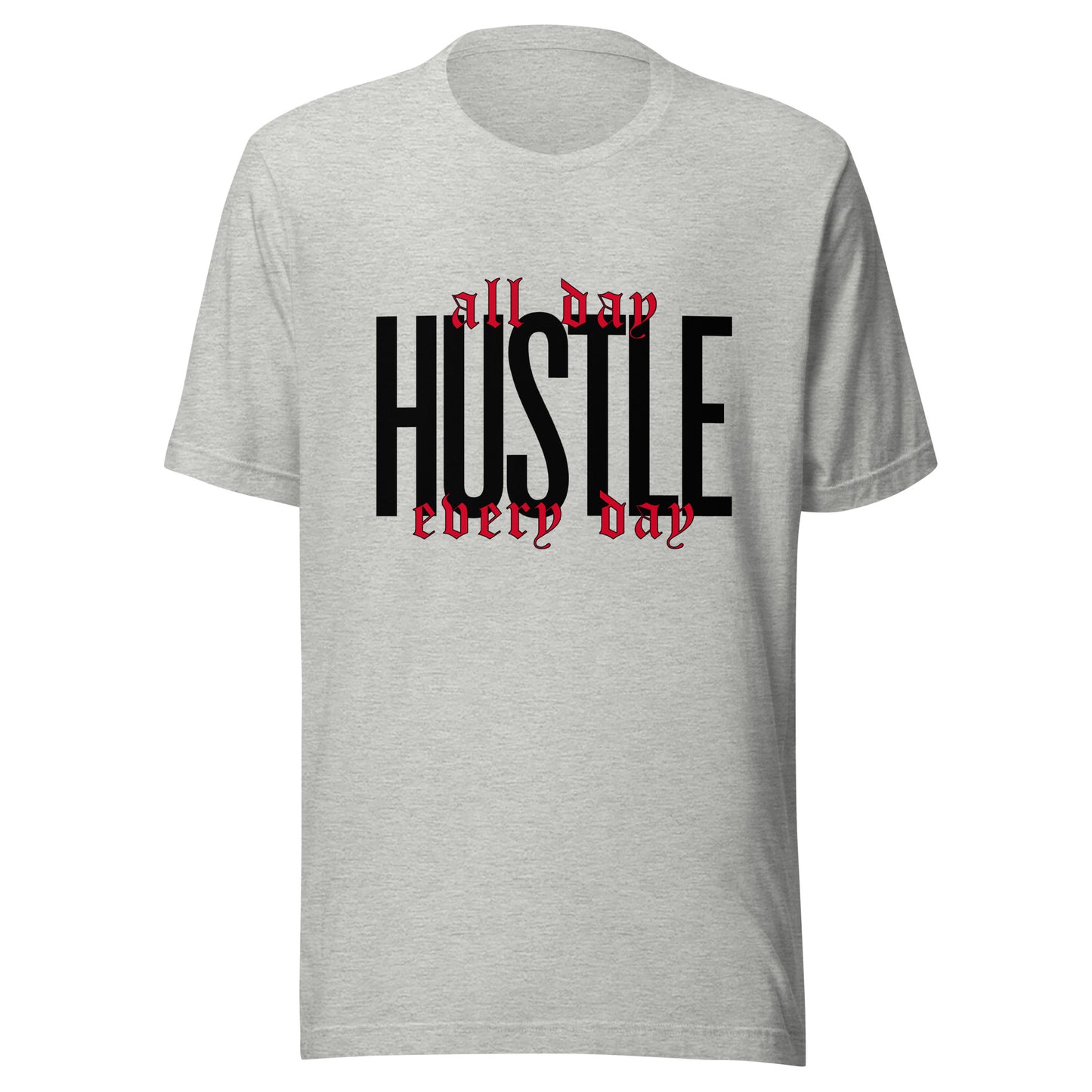 HUSTLE. All day. Every day. Unisex t-shirt