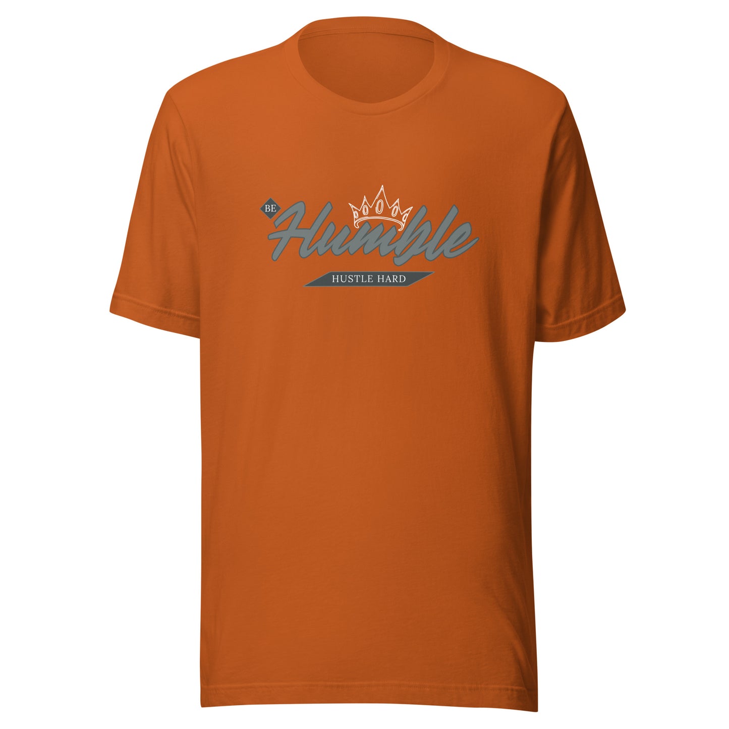 Be Humble. HUSTLE HARD. Unisex t-shirt