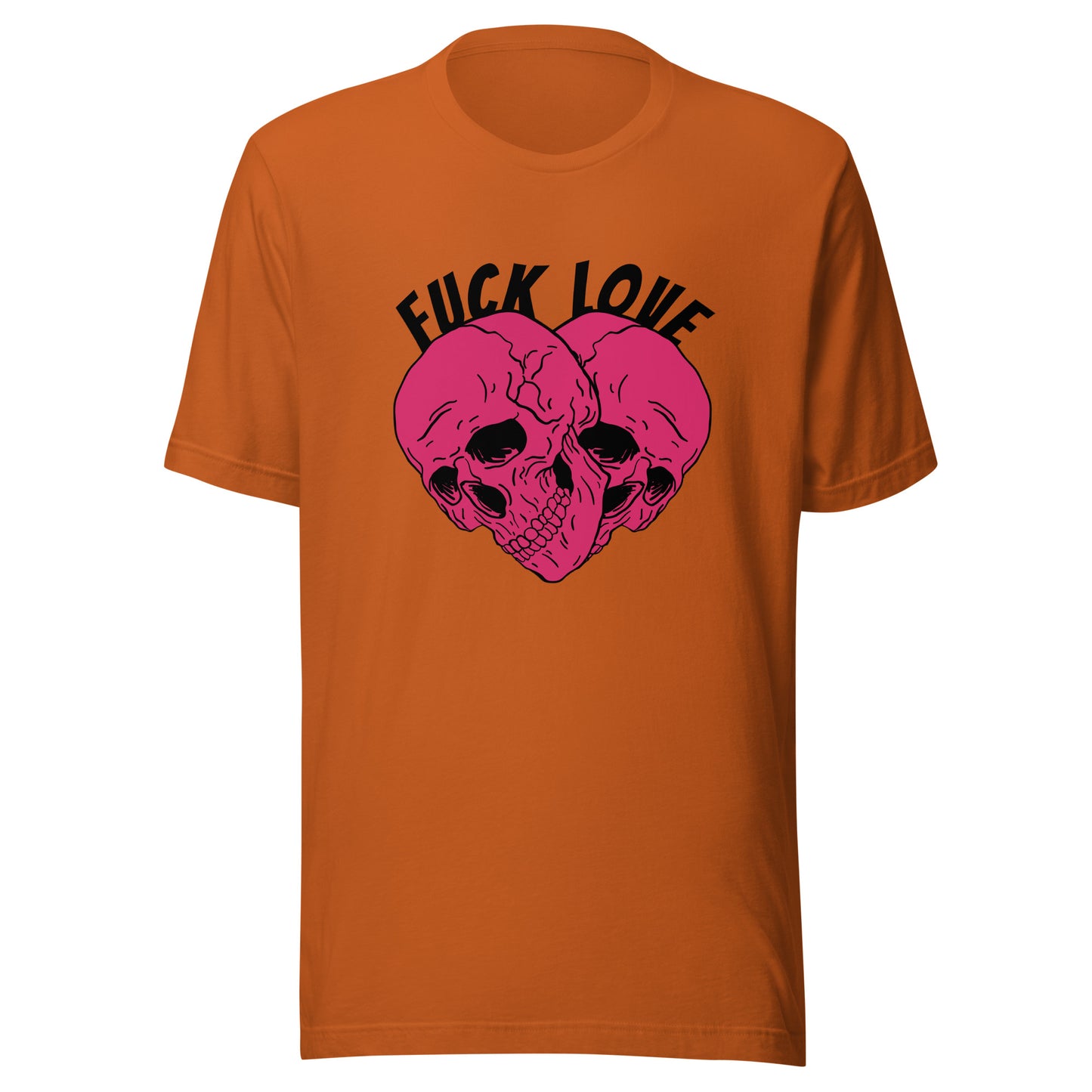 Fuck Love Skulls Unisex t-shirt